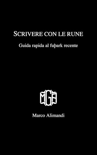 Scrivere con le rune: Guida rapida al fuþark recente von Independently published