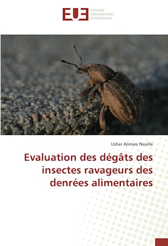 Evaluation des dégâts des insectes ravageurs des denrées alimentaires von Éditions universitaires européennes