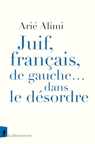 Juif, français, de gauche... dans le désordre von LA DECOUVERTE