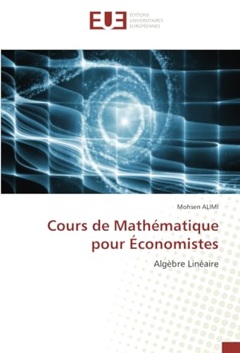 Cours de Mathématique pour Économistes: Algèbre Linéaire von Éditions universitaires européennes