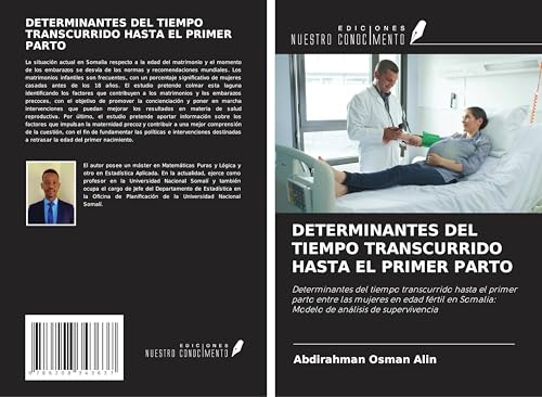 DETERMINANTES DEL TIEMPO TRANSCURRIDO HASTA EL PRIMER PARTO: Determinantes del tiempo transcurrido hasta el primer parto entre las mujeres en edad ... Somalia: Modelo de análisis de supervivencia von Ediciones Nuestro Conocimiento