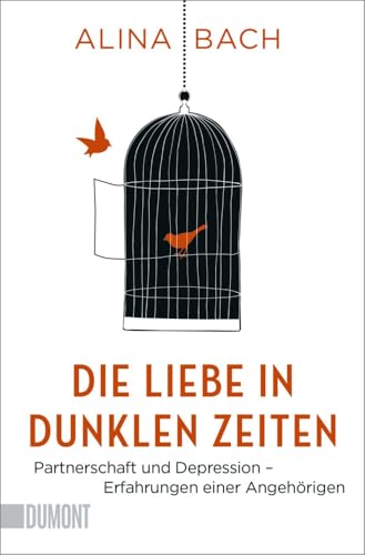 Die Liebe in dunklen Zeiten: Partnerschaft und Depression – Erfahrungen einer Angehörigen (Taschenbücher)