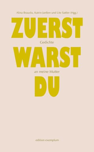 Zuerst warst du: Gedichte an meine Mutter (Edition Exemplum) von Athena-Verlag