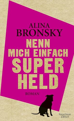 Nenn mich einfach Superheld: Roman