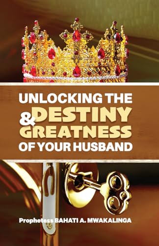 Unlocking The Destiny and Greatness Of Your Husband von Self-published