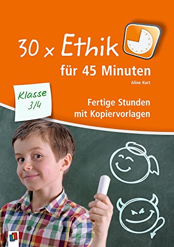 30 x Ethik für 45 Minuten – Klasse 3/4: Fertige Stunden mit Kopiervorlagen von Verlag An Der Ruhr
