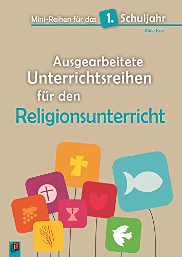 Ausgearbeitete Unterrichtsreihen für den Religionsunterricht (Mini-Reihen für das 1. Schuljahr)