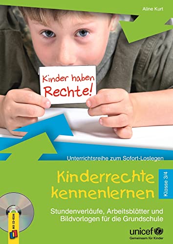 Kinderrechte kennenlernen – Klasse 3/4: Stundenverläufe, Arbeitsblätter und Bildvorlagen für die Grundschule (Unterrichtsreihe zum Sofort-Loslegen)
