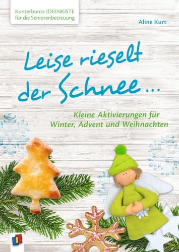 Leise rieselt der Schnee …: Kleine Aktivierungen für Winter, Advent & Weihnachten (Kunterbunte Ideenkiste für die Seniorenbetreuung) Leise rieselt der Schnee …: Kleine Aktivierungen für Winter, Advent & Weihnachten (Kunterbunte Ideenkiste für die Seniorenbetreuung)