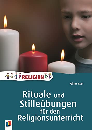 Rituale und Stilleübungen für den Religionsunterricht von Verlag An Der Ruhr