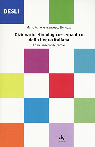 DESLI. Dizionario etimologico-semantico della lingua italiana. Come nascono le parole von Pendragon