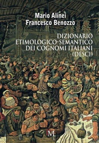 Dizionario etimologico-semantico dei cognomi italiani (DESCI) von PM Edizioni