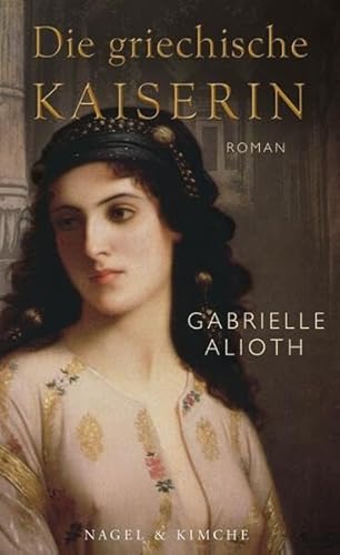 Die griechische Kaiserin: Roman von Nagel & Kimche