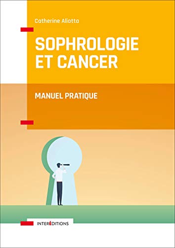 Sophrologie et Cancer - Manuel pratique: Manuel pratique
