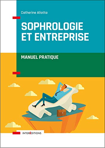 Sophrologie et entreprise - Manuel pratique: Manuel pratique