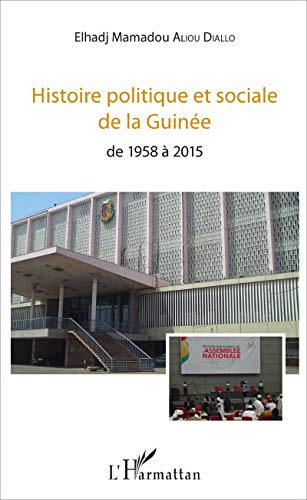 Histoire politique et sociale de la Guinée: de 1958 à 2015 von L'HARMATTAN