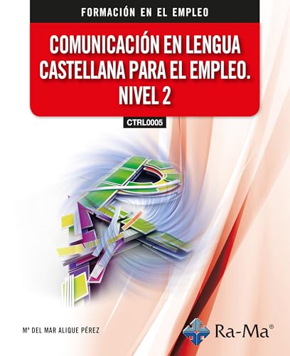 (CTRL0005) Comunicación en Lengua Castellana para el empleo Nivel 2 von RA-MA S.A. Editorial y Publicaciones