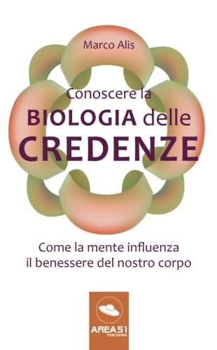 Conoscere la Biologia delle credenze: Come la mente influenza il benessere del nostro corpo Conoscere la Biologia delle credenze: Come la mente influenza il benessere del nostro corpo von Area51 Publishing