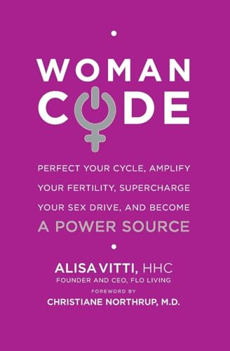 WomanCode: Perfect Your Cycle, Amplify Your Fertility, Supercharge Your Sex Drive, and Become a Power Source von HarperOne