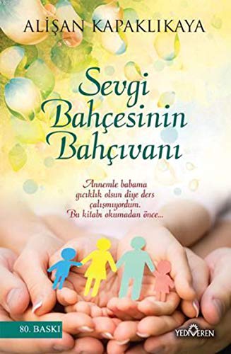 Sevgi Bahcesinin Bahcivani: Annenle babama giciklik olsun diye ders calismiyordum. Bu Kitabi okumadan önce..: Annemle babama gıcıklık olsun diye ders çalışmıyordum. Bu kitabı okumadan önce...