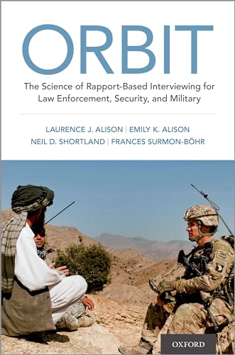 ORBIT: The Science of Rapport-Based Interviewing for Law Enforcement, Security, and Military von Oxford University Press, USA