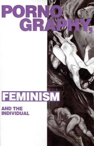 Pornography, Feminism and the Individual Pornography, Feminism and the Individual von Pluto Press