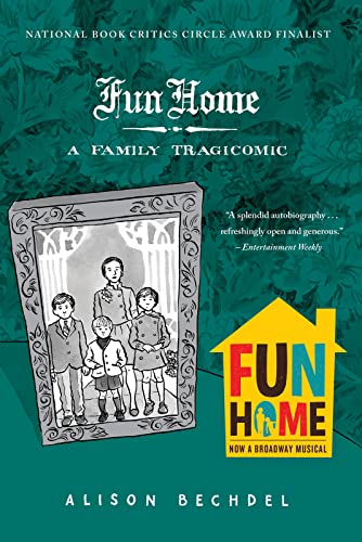 Fun Home: A Family Tragicomic: A Family Tragicomic: A New York Times Best Book of the 21st Century!