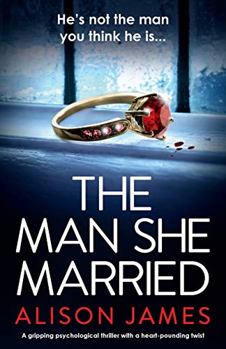 The Man She Married: A gripping psychological thriller with a heart-pounding twist The Man She Married: A gripping psychological thriller with a heart-pounding twist