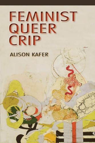 Feminist, Queer, Crip von Indiana University Press