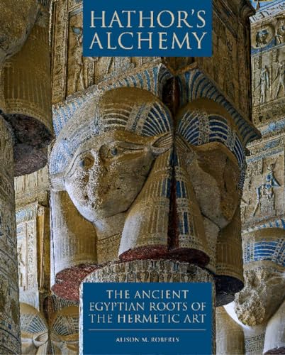 Hathors Alchemy: The Ancient Egyptian Roots of the Hermetic Art von Northgate Publishers