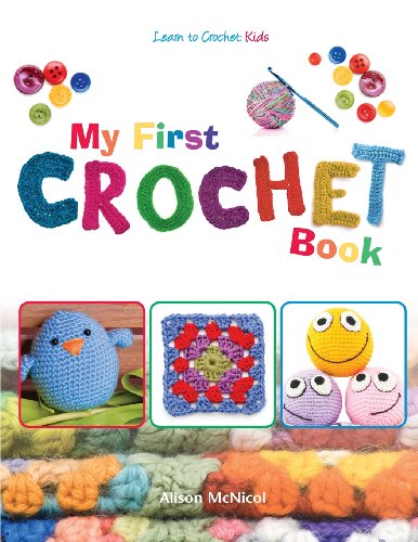 My First Crochet Book: Learn To Crochet: Kids