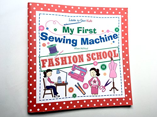 My First Sewing Machine: FASHION SCHOOL: Learn To Sew: Kids von Kyle Craig Publishing