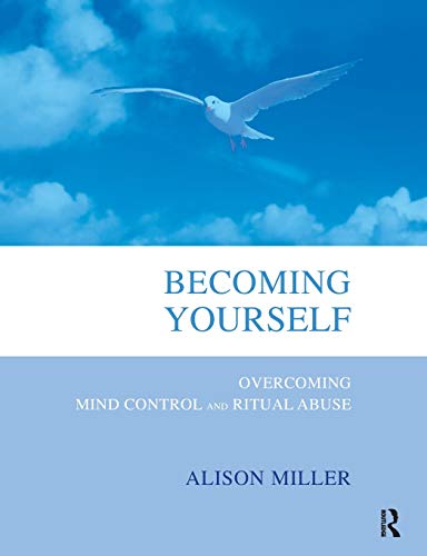 Becoming Yourself: Overcoming Mind Control and Ritual Abuse von Routledge
