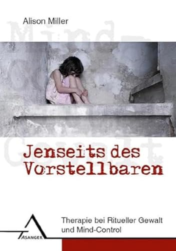 Jenseits des Vorstellbaren: Therapie bei Ritueller Gewalt und Mind Control