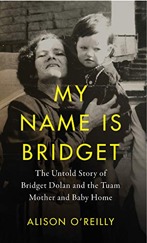 My Name Is Bridget: The Untold Story of Bridget Dolan and the Tuam Mothers and Baby Home von Gill Books