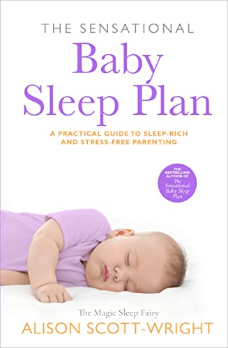 The Sensational Baby Sleep Plan: a practical guide to sleep-rich and stress-free parenting from recognised sleep guru Alison Scott-Wright von imusti