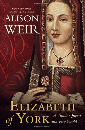 Elizabeth of York: A Tudor Queen and Her World von Ballantine Books