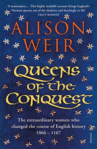 Queens of the Conquest: The extraordinary women who changed the course of English history 1066 - 1167 (England's Medieval Queens, 1) Queens of the Conquest: The extraordinary women who changed the course of English history 1066 - 1167 (England's Medieval Queens, 1)