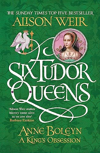 Six Tudor Queens: Anne Boleyn, A King's Obsession: Six Tudor Queens 2 von Headline Review