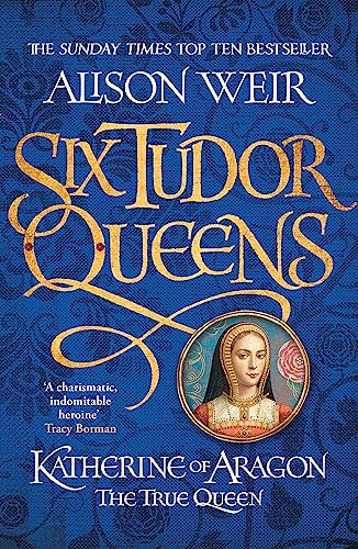 Six Tudor Queens: Katherine of Aragon, The True Queen: Six Tudor Queens 1 von Headline Review