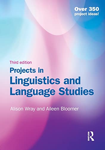 Projects in Linguistics and Language Studies: A Practical Guide to Researching Language