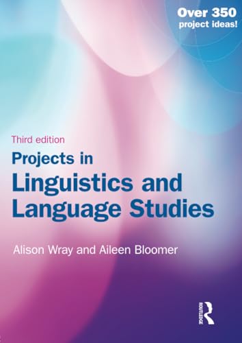 Projects in Linguistics and Language Studies: A Practical Guide to Researching Language