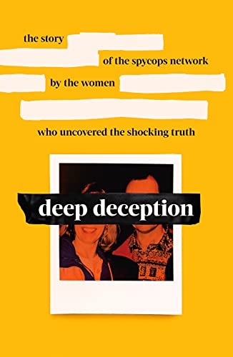 Deep Deception: The story of the spycop network, by the women who uncovered the shocking truth von Ebury Press