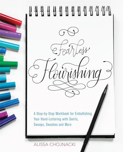 Fearless Flourishing: A Step-by-Step Workbook for Embellishing Your Hand Lettering with Swirls, Swoops, Swashes and More