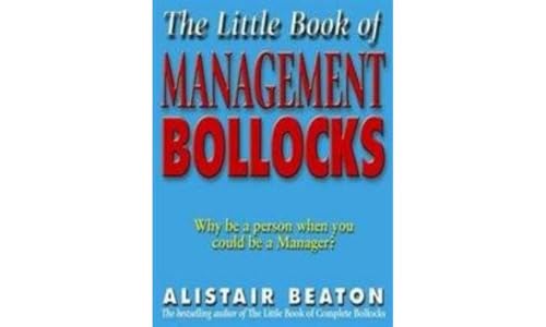 The Little Book Of Management Bollocks: Why be Human When You Could be a Manager? von Simon & Schuster