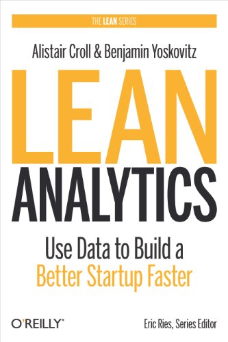 Lean Analytics: Use Data to Build a Better Startup Faster (Lean Series) von O'Reilly Media