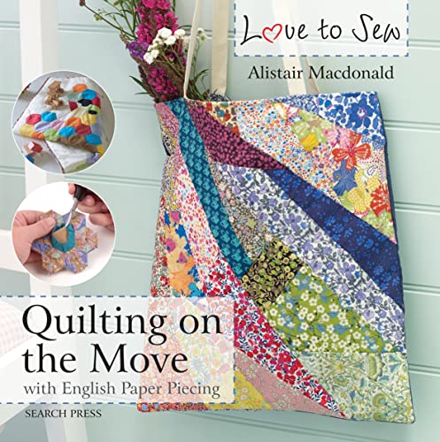 Quilting on the Move: With English Paper Piecing (Love to Sew) von Search Press