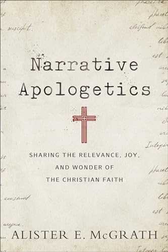Narrative Apologetics: Sharing the Relevance, Joy, and Wonder of the Christian Faith von Baker Books