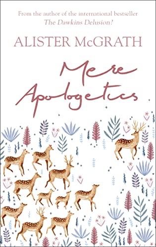 Mere Apologetics: How to Help Seekers and Sceptics Find Faith