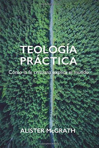 Teología práctica: Cómo la fe cristiana explica el mundo von PUBLICACIONES ANDAMIO